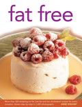 Fat Free: More Than 320 Tempting No Fat, Low Fat and Low Cholesterol Recipes for Every Occasion, Shown in Step-by-step in 1400 Photographs by Anne Sheasby (23-May-2013) Hardcover
