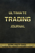 Ultimate Trading Journal | Keep your trading business well-documented: Record trades, strategies & insights, A must-have for serious traders & investors, 6” by 9” 120 pages