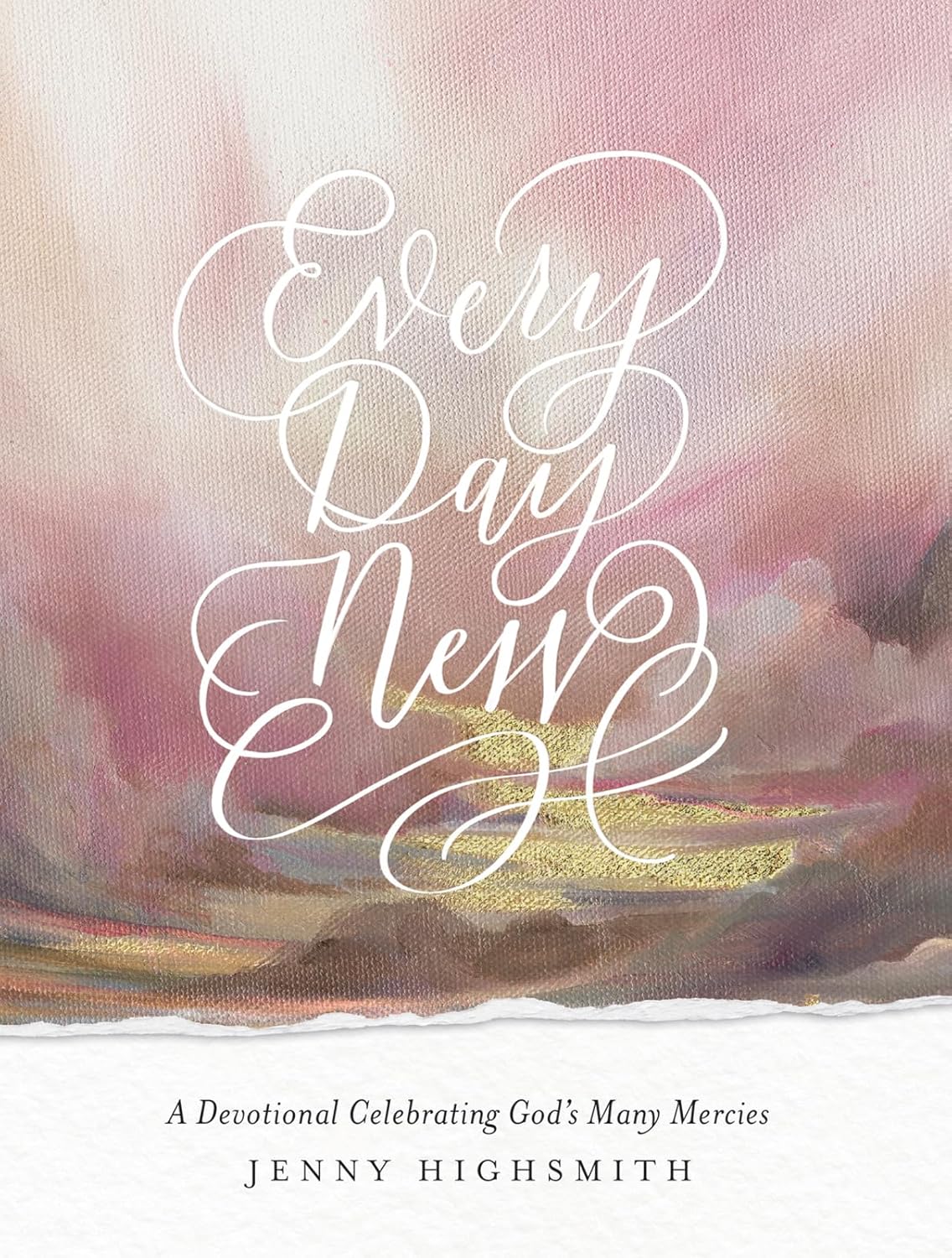 Every Day New: A Devotional Celebrating God’s Many Mercies